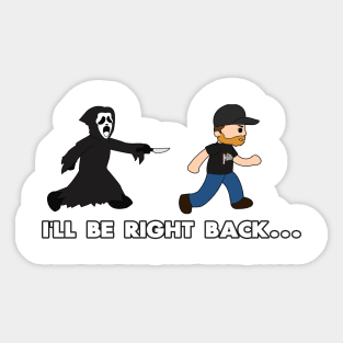 I'll be right back Sticker